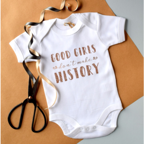 Good Girls Don`t Make History Baby Vest